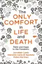 The Only Comfort in Life and Death