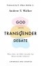 God and the Transgender Debate (Second Edition Expanded and Updated)