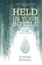 Held in Your Bottle