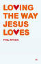 Loving the Way Jesus Loves