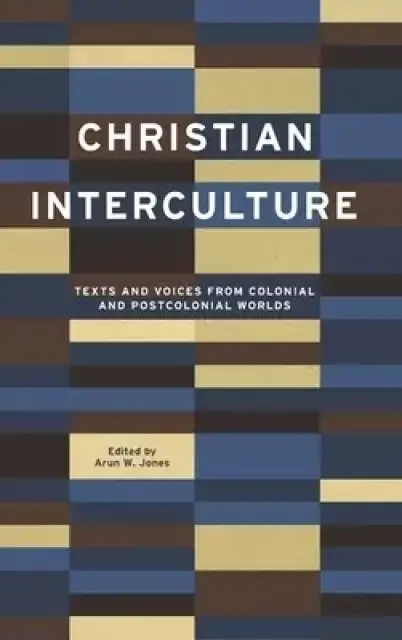 Christian Interculture: Texts and Voices from Colonial and Postcolonial Worlds