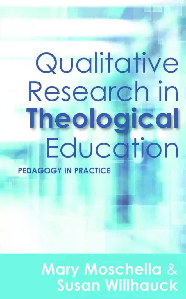 Qualitative Research in Theological Education: Pedagogy in Practice