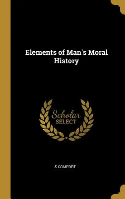 Elements of Man's Moral History