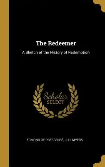 The Redeemer: A Sketch of the History of Redemption