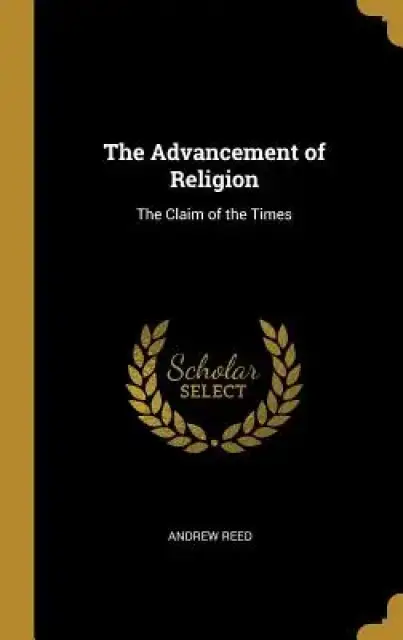 The Advancement of Religion: The Claim of the Times
