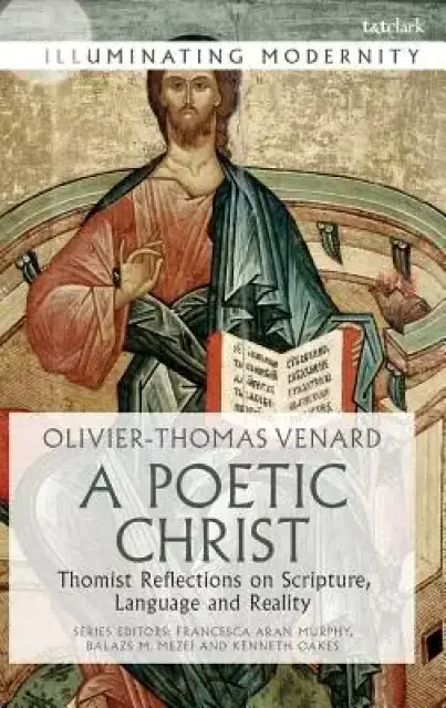 A Poetic Christ: Thomist Reflections on Scripture, Language and Reality