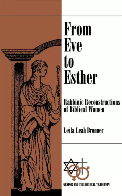 From Eve To Esther Rabbinic Reconstructions Of Biblical Women Free