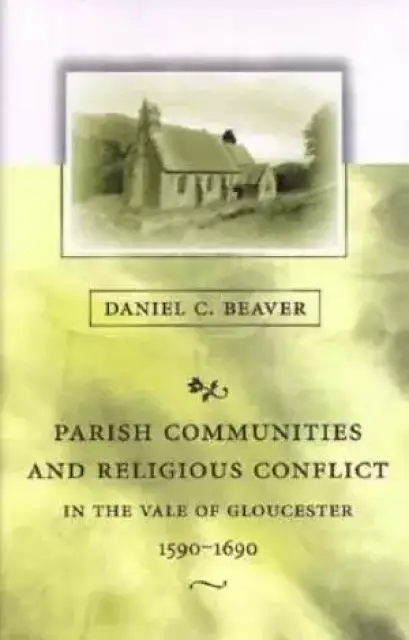 Parish Communities and Religious Conflict in the Vale of Gloucester, 1590-1690