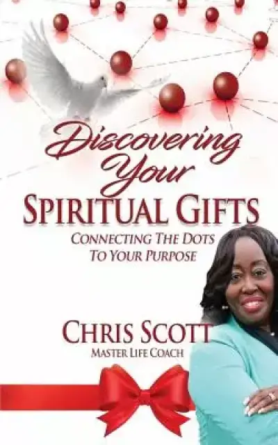 Discovering Your Spiritual Gifts: Connecting the Dots to Your Purpose ...