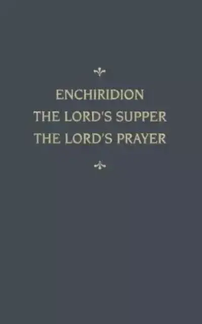 Chemnitz's Works, Volume 5 (Enchiridion/Lord's Supper/Lord's Prayer)