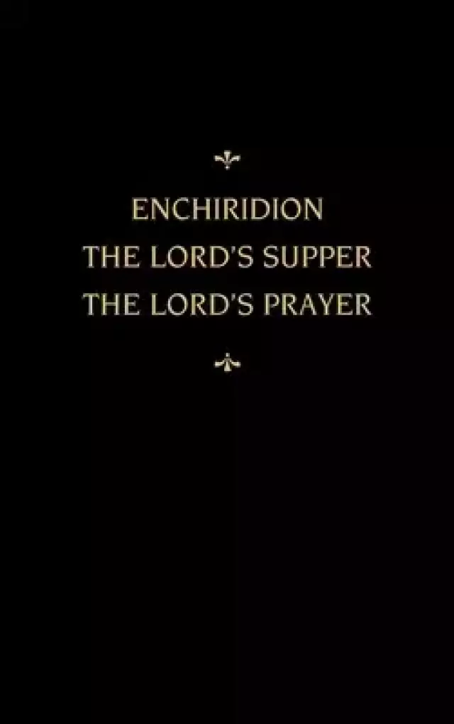 Chemnitz's Works, Volume 5 (Enchiridion/Lord's Supper/Lord's Prayer)