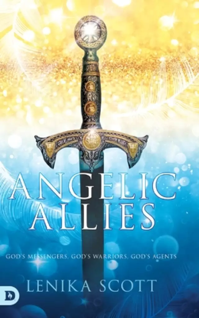 Angelic Allies: God's Messengers, God's Warriors, God's Agents