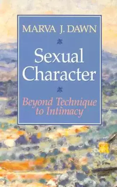 Sexual Character: Beyond Technique to Intimacy