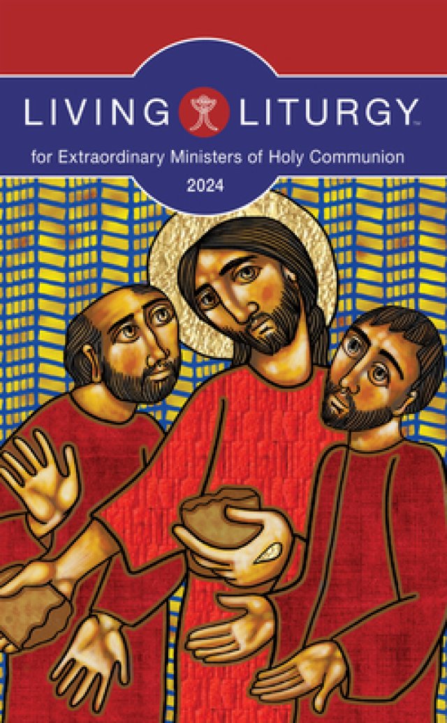 Living Liturgy(tm) for Extraordinary Ministers of Holy Communion: Year ...