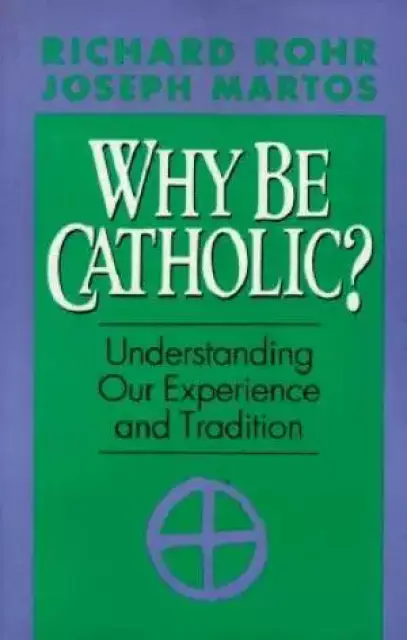 Why be Catholic?