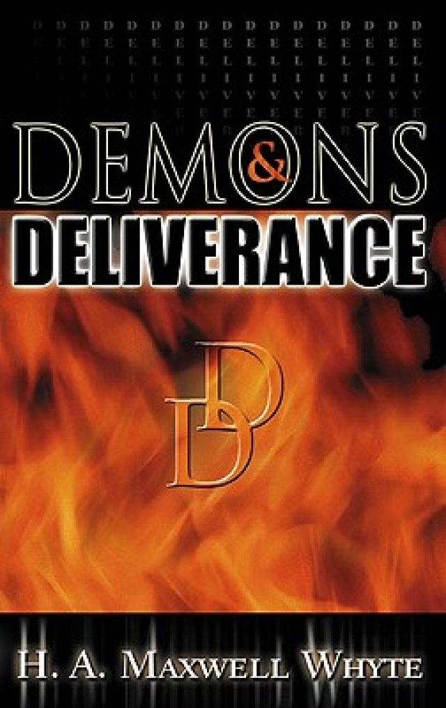 Demons & Deliverance By H. A. Maxwell Whyte | Free Delivery At Eden