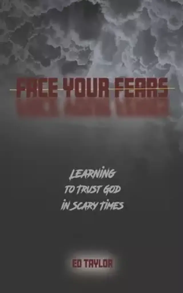 Face Your Fears: Learning to Trust God in Scary Times