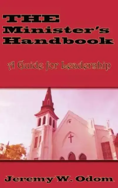 The Minister's Handbook: A Guide for Leadership