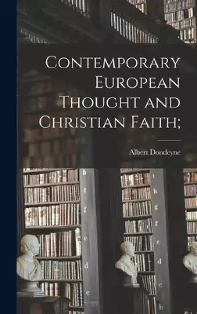 Contemporary European Thought and Christian Faith;