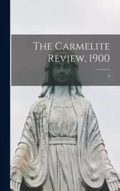 The Carmelite Review, 1900; 8