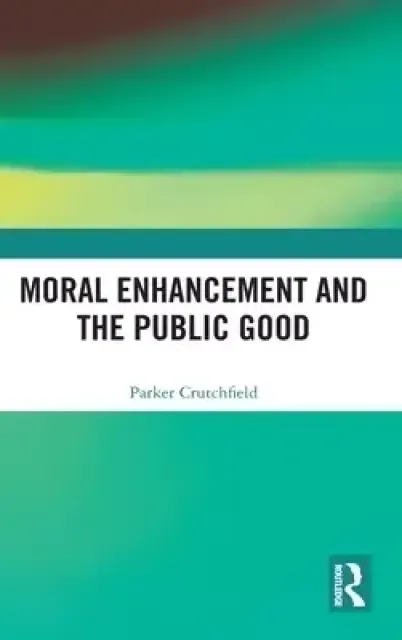 Moral Enhancement and the Public Good