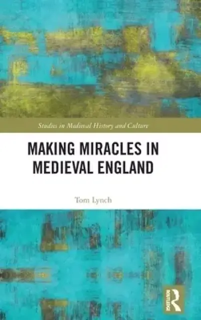 Making Miracles In Medieval England