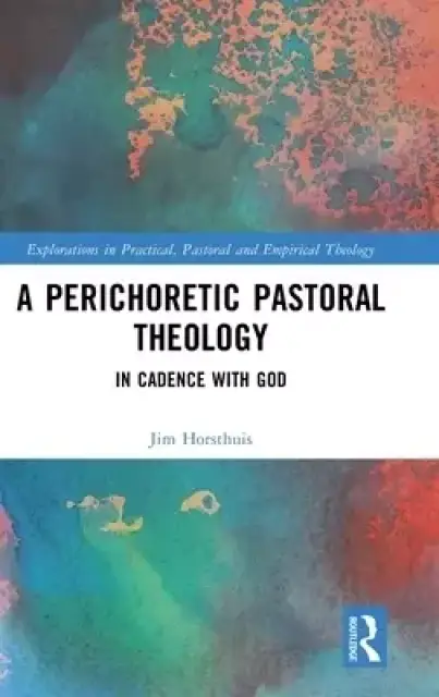 A Perichoretic Pastoral Theology: In Cadence with God