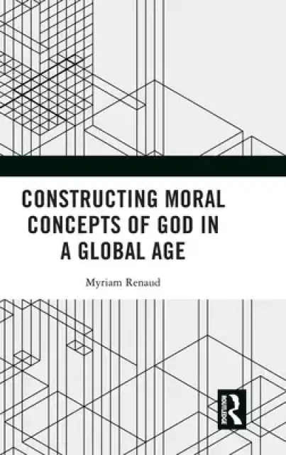 Constructing Moral Concepts of God in a Global Age