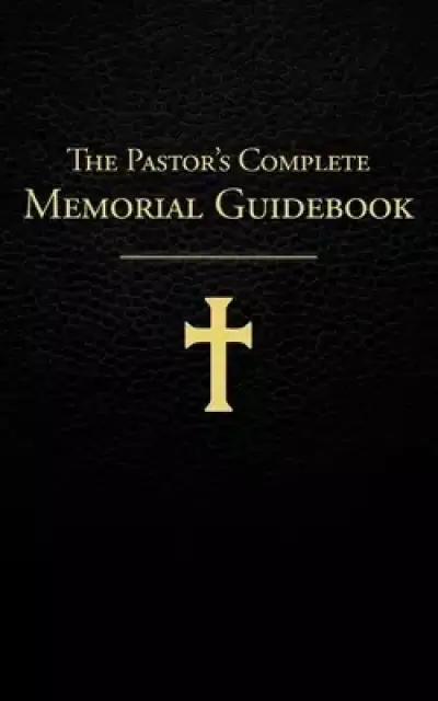 The Pastor's Complete Memorial Guidebook