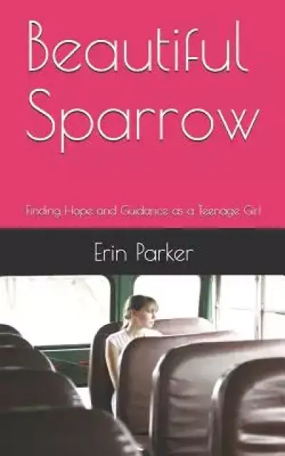 Beautiful Sparrow: Finding Hope and Guidance as a Teenage Girl