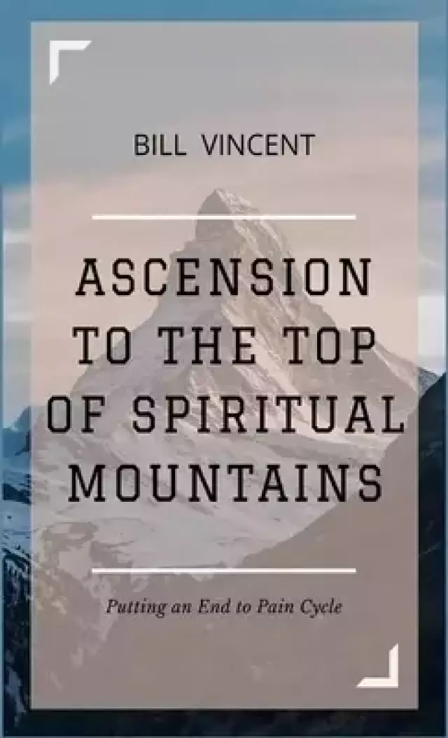 Ascension to the Top of Spiritual Mountains: Putting an End to Pain Cycles