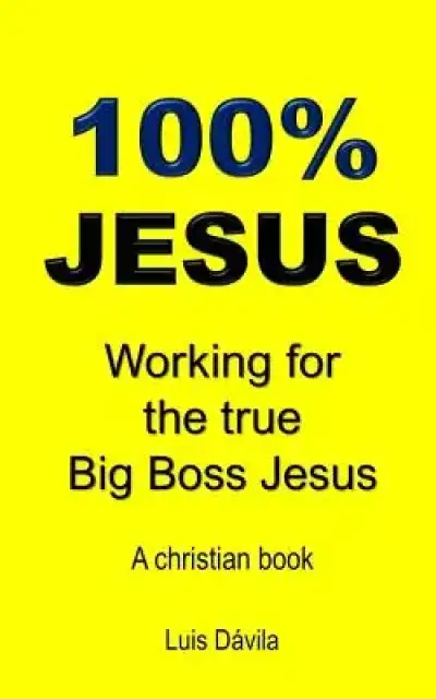 100% Jesus: Working for the true Big Boss Jesus