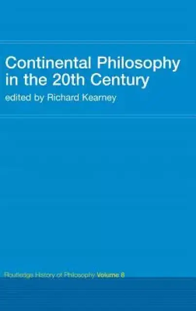 Continental Philosophy in the 20th Century: Routledge History of Philosophy Volume 8