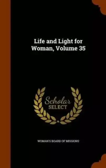 Life and Light for Woman, Volume 35