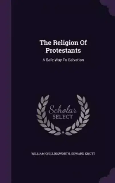 The Religion Of Protestants: A Safe Way To Salvation