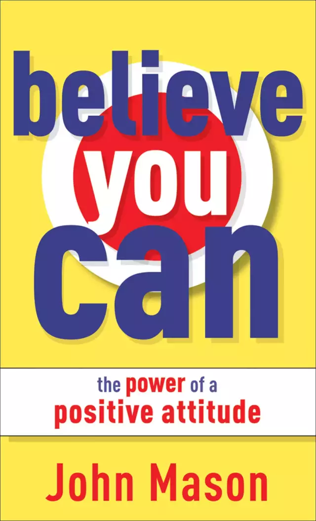 Believe You Can--The Power of a Positive Attitude [eBook]