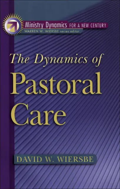 The Dynamics of Pastoral Care (Ministry Dynamics for a New Century) [eBook]