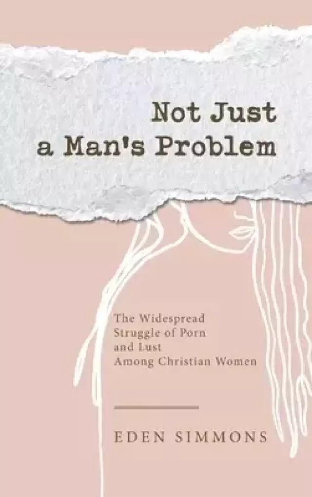 Not Just a Man's Problem: The Widespread Struggle of Porn and Lust Among Christian Women