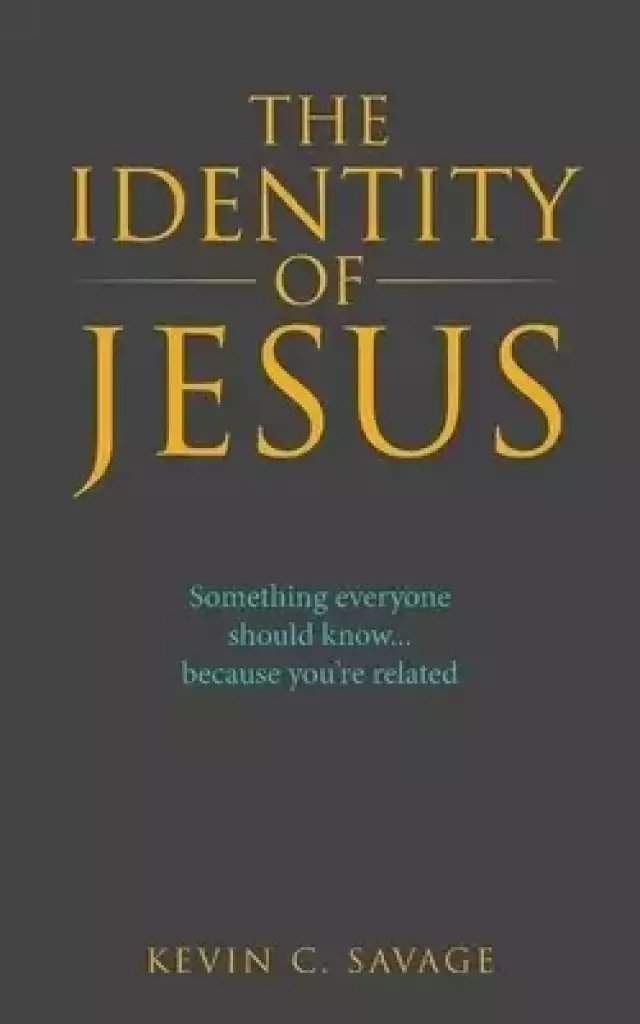 The Identity of Jesus: Something Everyone Should Know... Because You're Related