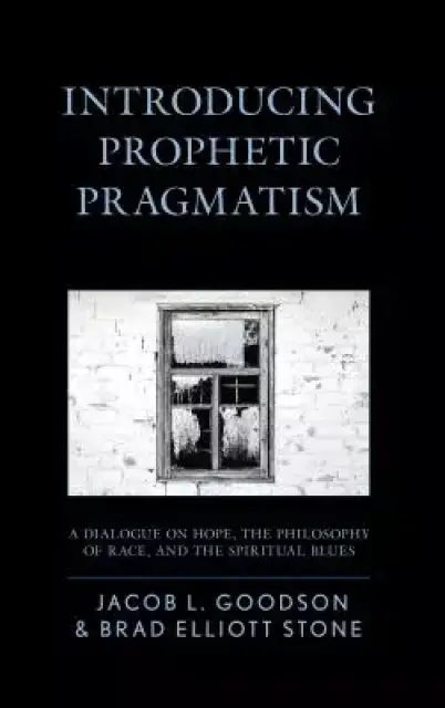 Introducing Prophetic Pragmatism