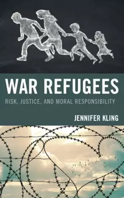 War Refugees: Risk, Justice, and Moral Responsibility