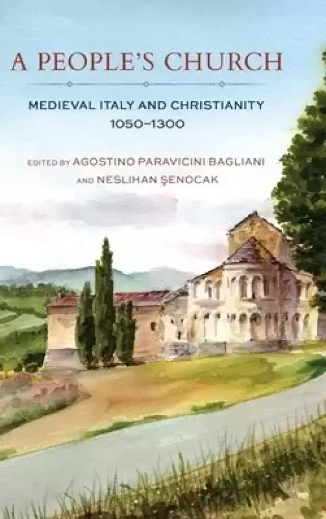 A People's Church: Medieval Italy and Christianity, 1050-1300