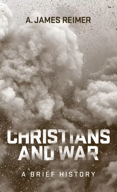 Christians and War: A Brief History