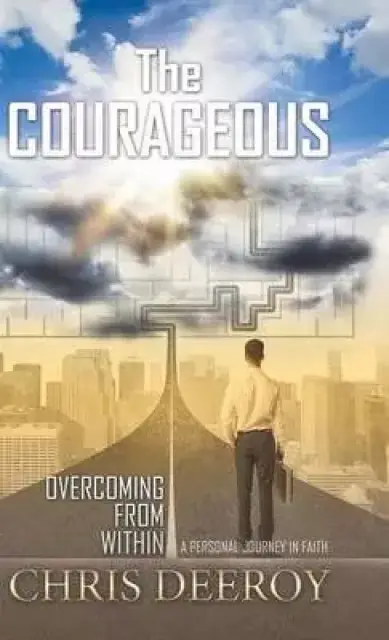 The Courageous: Overcoming from Within