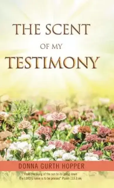 The Scent of My Testimony