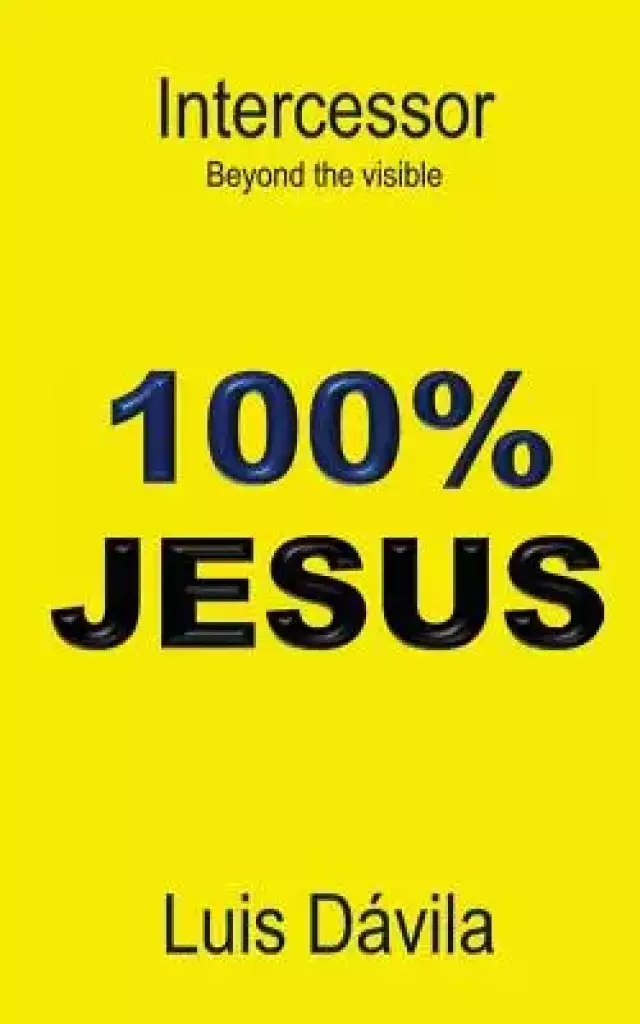 100% Jesus: Intercesseur. Beyond the visible