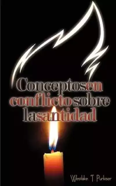 Conceptos En Conflicto Sobre La Santidad (Spanish: Conflicting Concepts of Holiness)