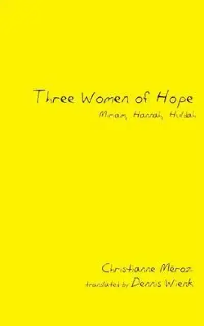 Three Women of Hope: Miriam, Hannah, Huldah