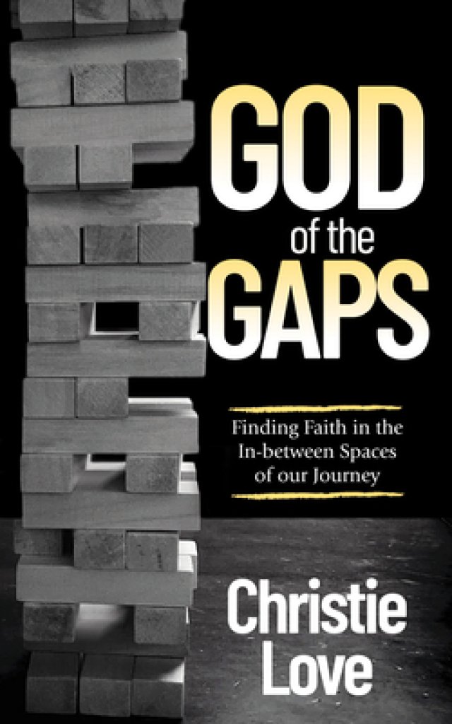 God Of The Gaps Finding Faith In The In Between Spaces Of Our Journey