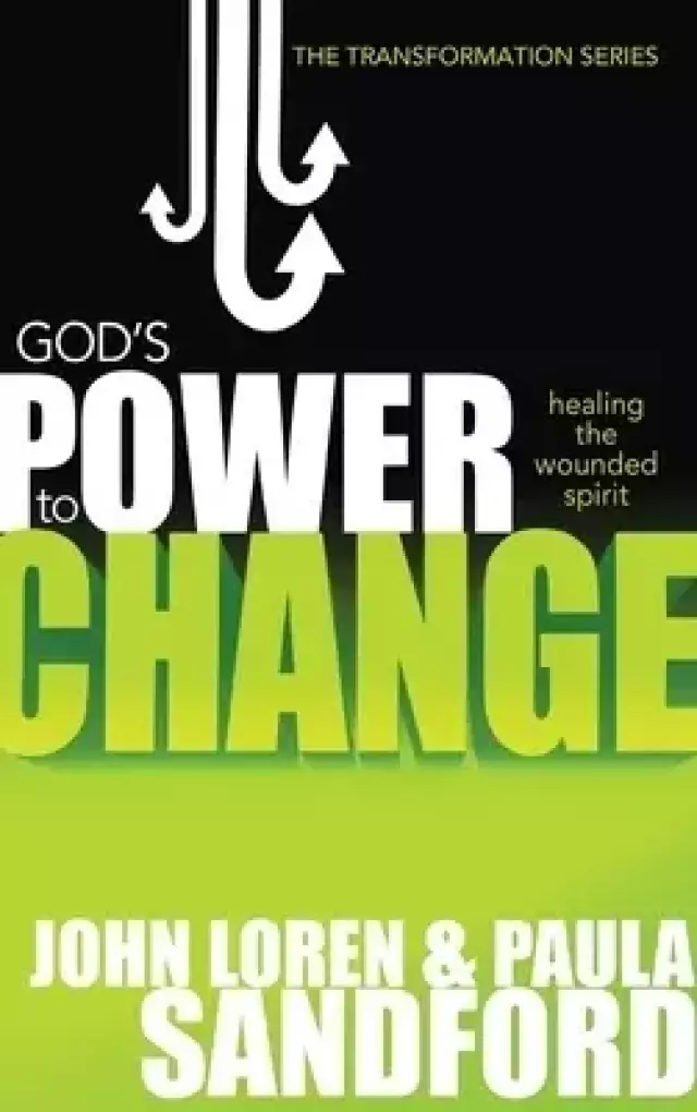 God's Power to Change: Healing the Wounded Spirit